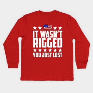 It Wasn't Rigged You Just Lost Trump Election Loss Kids Long Sleeve T-Shirt